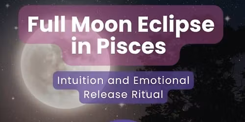 Full Moon Eclipse in Pisces Astro Workshop