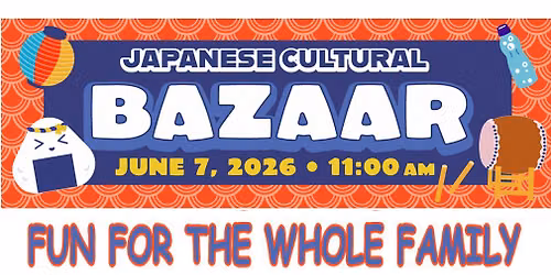 Japanese Cultural Bazaar - Temple's 100th Year!
