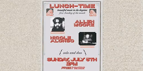 LUNCH-TIME | Allen Moore + Nicole Alonso