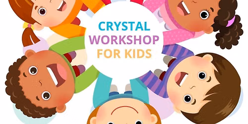 Crystal Workshop for Kids ages 5-11