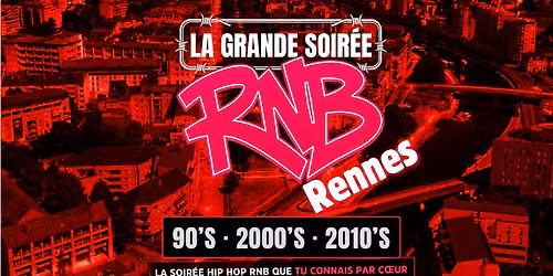 La Grande Soir\u00e9e RNB - Rennes 90's \u00e0 2010's