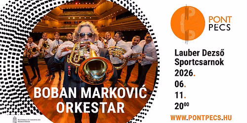pontPÉCS | Boban Marković Orkestar | koncert — Lauber Dezső Sportcsarnok