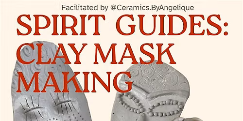 Spirit Guides: Clay Mask-making Workshop!