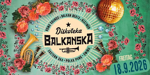 Diskoteka Balkanska - Eastern Ska, Klezmer, Polka-Punk, Romani Sounds, Balkanpop & Beats