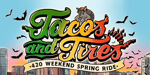 Tacos and Tires 420 Weekend Spring Ride 2026 