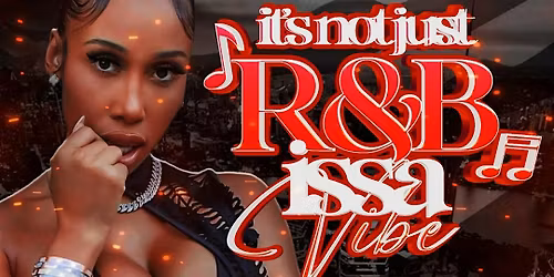 It\u2019s Not Just R&B, ISSA VIBE