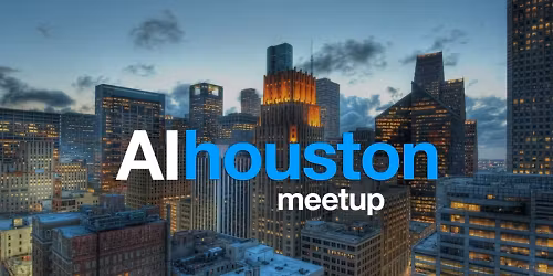 AI Houston Meetup