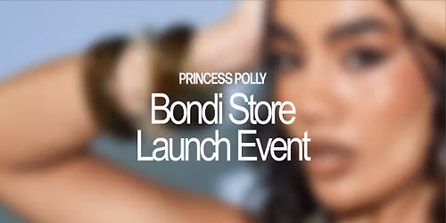 PRINCESS POLLY BONDI STORE LAUNCH EVENT