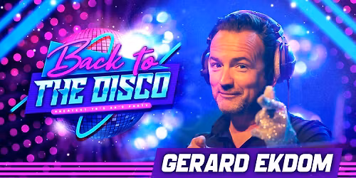 Back To The Disco: Gerard Ekdom - Haarlem - UITVERKOCHT