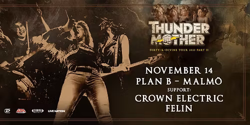 Thundermother \/ Crown Electric \/ Felin \/\/ Live at Plan B \u2013 Malm\u00f6