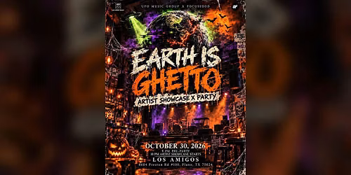 Earth is Ghetto (Party + Artist Showcase)