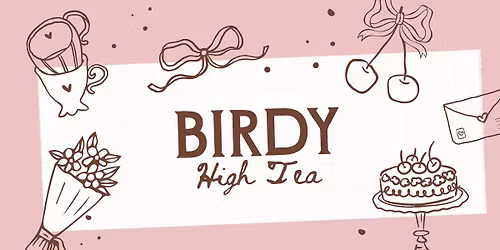 \ud83c\udf70SOLD OUT \/\/ Birdy Brew High Tea\u2728