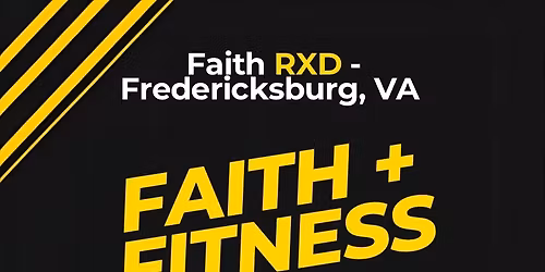 Faith RXD - Fredericksburg, VA FAITH + FITNESS Event