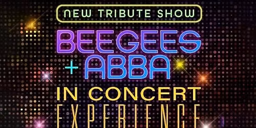 BEEGEES + ABBA in Concert Experience 