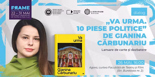\u201eVa urma. 10 piese politice\u201d de Gianina C\u0103rbunariu \u25aa\ufe0f Lansare de carte \u25aa\ufe0f FRAME Festival