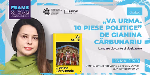 \u201eVa urma. 10 piese politice\u201d de Gianina C\u0103rbunariu \u25aa\ufe0f Lansare de carte \u25aa\ufe0f FRAME Festival