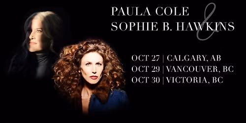 Paula Cole and Sophie B Hawkins at Vancouver Playhouse