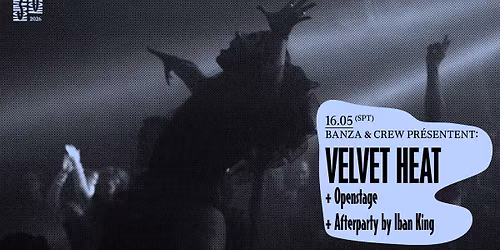 Banza & Crew pr\u00e9sentent: Velvet Heat + Openstage + Afterparty by Iban King