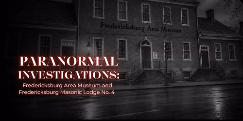 Paranormal Investigations: FAM and Masonic Lodge No. 4