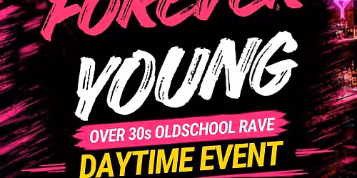 Forever Young Over 30's Daytime oldschool rave