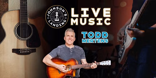 Todd Mertens LIVE at Johnson's Landing!