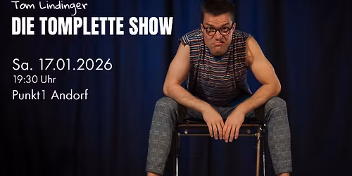 Die Tomplette Show