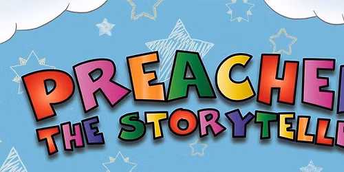 Preacher The Storyteller: Interactive Family Party - FREE EVENT!