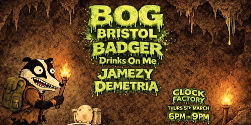 BOG Bristol \u2022 Badger W\/ Drinks On Me, Jamezy & Demetria