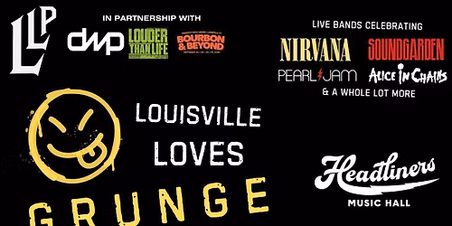 Louisville Loves Grunge @ Headliners Music Hall in Louisville, KY