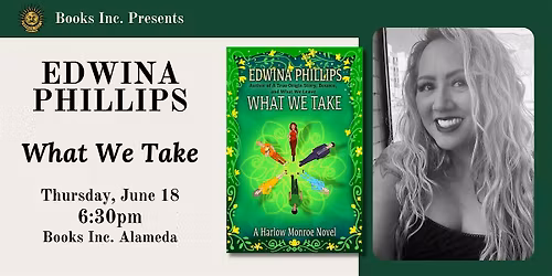 EDWINA PHILLIPS: WHAT WE TAKE at Books Inc. Alameda