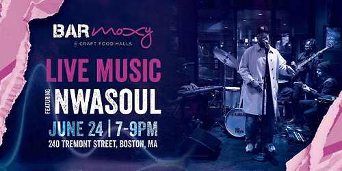 Live Music featuring NwaSoul, a \u201cBoston Music Award Winning Collective\u201d