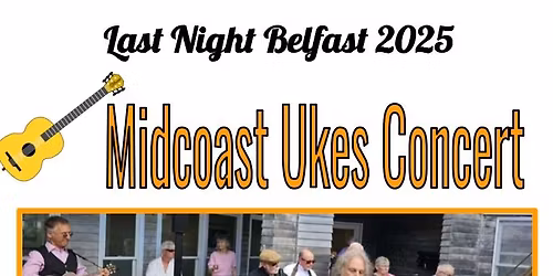 Midcoast Uke Concert- Last Night Belfast