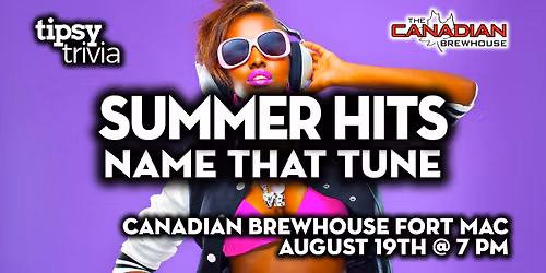 Fort McMurray: Canadian Brewhouse - Summer Hits NTT - Aug 19, 7pm