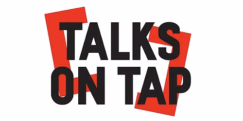 Talks on Tap