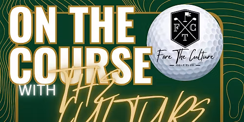 Fore The Culture Golf Club Presents: On The Course with "The Culture"