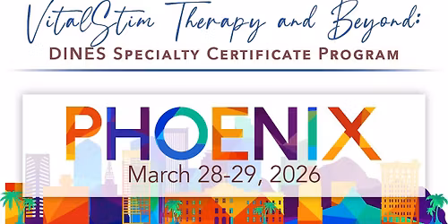 VitalStim\u00ae Therapy and Beyond: DINES Specialty Certificate Program