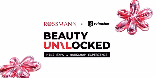 BEAUTY UN\\LOCKED by Rossmann x Refresher