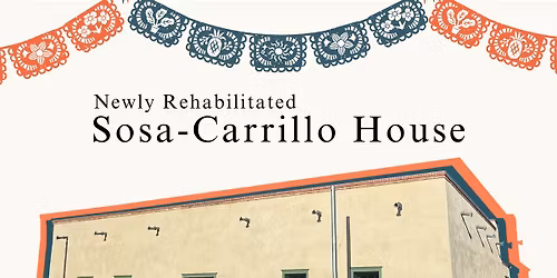 Grand Re-Opening of the Sosa-Carrillo House
