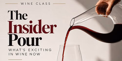 The Insider Pour: What's Exciting in Wine Now