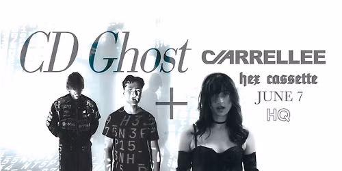 CD Ghost, Carrellee + Hex Cassette at HQ 