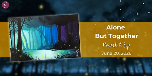 Alone but Together | Paint & Sip | June 20