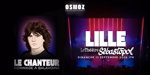 LE CHANTEUR - HOMMAGE A BALAVOINE - THEATRE SEBASTOPOL - LILLE