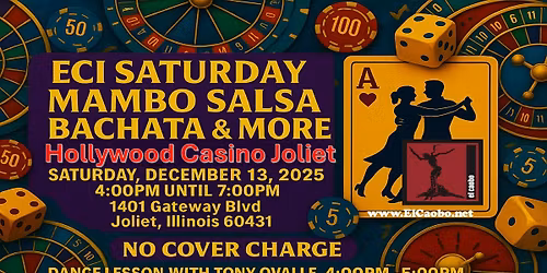 ECI SATURDAY MAMBO SALSA BACHATA & MORE @ HOLLYWOOD CASINO JOLIET (JOLIET, IL.)