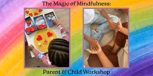 The Magic of Mindfulness: Parent & Child Workshop