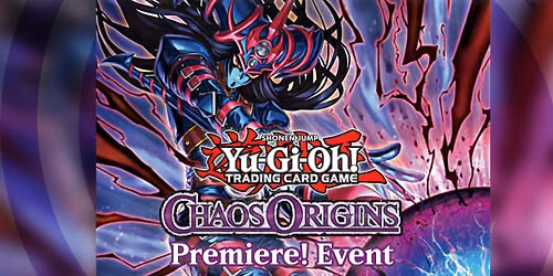 [Salisbury] Yu-Gi-Oh! Chaos Origins Premiere Event