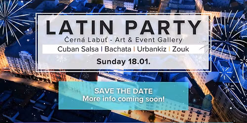 SAVE THE DATE | Latin Party in \u010cern\u00e1 Labu\u0165 | New Year Ed.