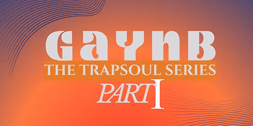 GayNB : The TrapSoul Series Prt I