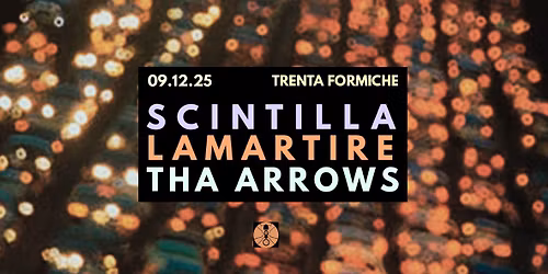 Scintilla + Lamartire + Thaarrows live \u272e Trenta Formiche