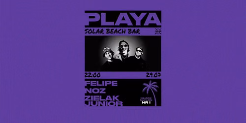PLAYA | FELIPE & NOZ & ZIELAKJUNIOR