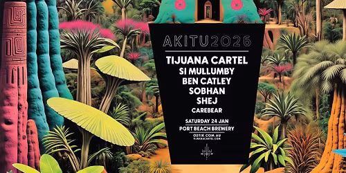 AKITU \u2014 PORT BEACH BREWERY: Tijuana Cartel \u2022 Si Mullumby \u2022 Ben Catley \u2022 Sobhan